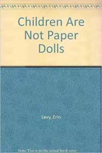 Children Are Not Paper Dolls