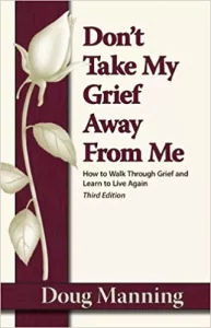 Don’t Take My Grief Away From Me